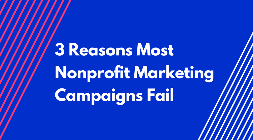 Reasons Most Nonprofit Marketing Campaigns Fail