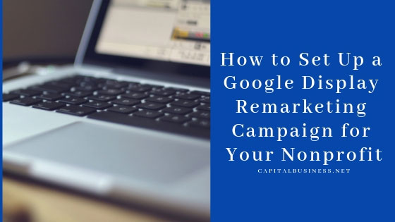 Set up a Google Display Remarketing Campaign